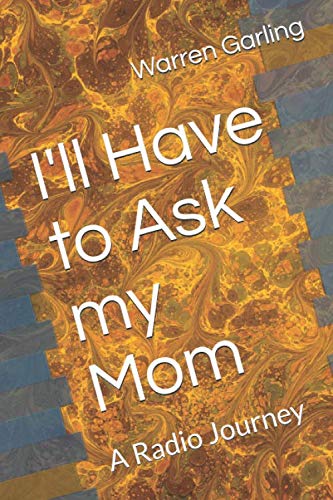 9781799030430: I'll Have to Ask my Mom: A Radio Journey