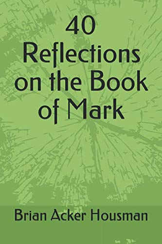 Imagen de archivo de 40 Reflections on the Book of Mark a la venta por ThriftBooks-Dallas