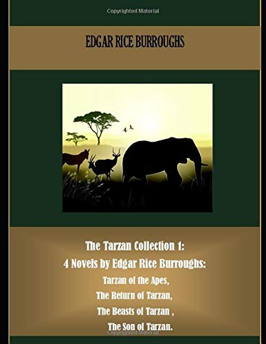 Stock image for The Tarzan Collection 1: 4 Novels by Edgar Rice Burroughs: Tarzan of the Apes, The Return of Tarzan, The Beasts of Tarzan , The Son of Tarzan. (Best Sellers: Classic Books) for sale by Goodwill of Colorado