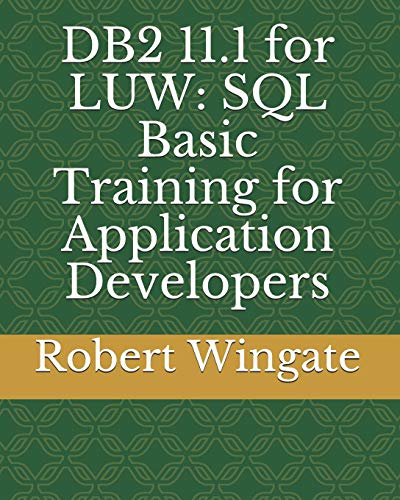 Stock image for DB2 11.1 for LUW: SQL Basic Training for Application Developers for sale by Lucky's Textbooks