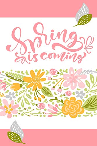Imagen de archivo de Spring is Coming: Modern and Cute Floral Journal/Notebook to write and doodle in with lined and blank pages a la venta por Revaluation Books