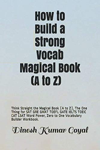 9781799094807: How to Build a Strong Vocab! Magical Book (A to Z): Think Straight the Magical Book (A to Z), The One Thing for SAT GRE GMAT TOEFL GATE IELTS TOEIC ... Zero to One Vocabulary Builder Workbook.
