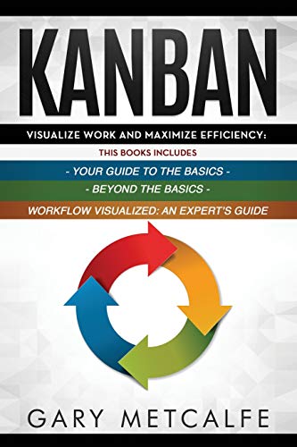 Stock image for Kanban: 3 Books in 1: Your Guide to the Basics+Beyond the Basics+Workflow Visualized: An Expert's Guide for sale by Books of the Smoky Mountains