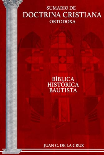 

Sumario de Doctrina Cristiana Ortodoxa: BÃblica, HistÃ rica, Bautista (Principios) (Spanish Edition)