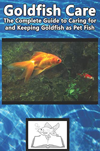 Stock image for Goldfish Care: The Complete Guide to Caring for and Keeping Goldfish as Pet Fish for sale by WorldofBooks