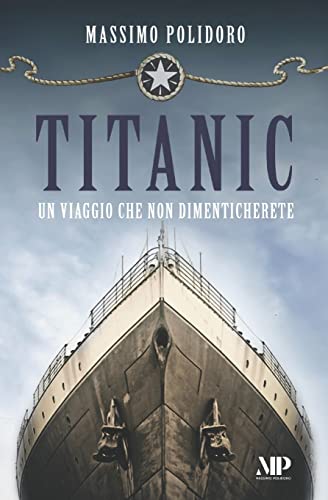 Stock image for TITANIC: Un viaggio che non dimenticherete (I libri di Massimo Polidoro) (Italian Edition) for sale by Lucky's Textbooks