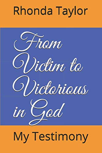 Stock image for From Victim to Victorious in God: My Testimony for sale by Revaluation Books