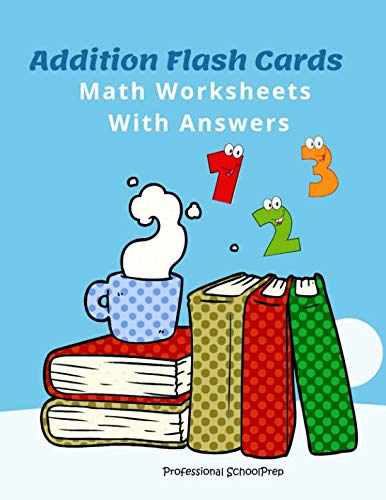 Stock image for Addition Flash Cards Math Worksheets With Answers: Learn and Practice Easy Math games flashcards 0-20 all facts for kids first grade and second grade to become fluent in basic number facts for higher-level math concepts. for sale by Revaluation Books
