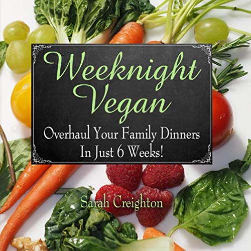 Stock image for Weeknight Vegan: Overhaul Your Family Dinners in 6 Weeks! for sale by Revaluation Books
