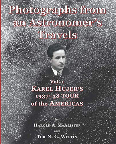 Stock image for Photographs from an Astronomer's Travels: Vol 1 Karel Hujer's 193738 Tour of the Americas for sale by Revaluation Books