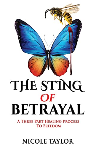 Stock image for The Sting of Betrayal: A Three Part Healing Process to Freedom for sale by ThriftBooks-Dallas