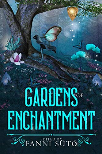 Stock image for Gardens of Enchantment: An Enchanted Gardens Anthology for sale by HPB-Emerald