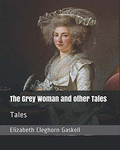 Imagen de archivo de The Grey Woman and other Tales: Tales a la venta por Revaluation Books