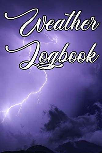 Beispielbild fr Weather Logbook: Write Records of the Weather, Sunshine, Rain, Snow, Hail, Fog, Humidity and Locations zum Verkauf von Revaluation Books