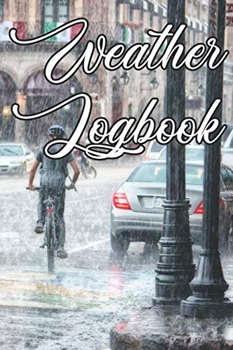 9781799227076: Weather Logbook: Write Records of the Weather, Sunshine, Rain, Snow, Hail, Fog, Humidity and Locations