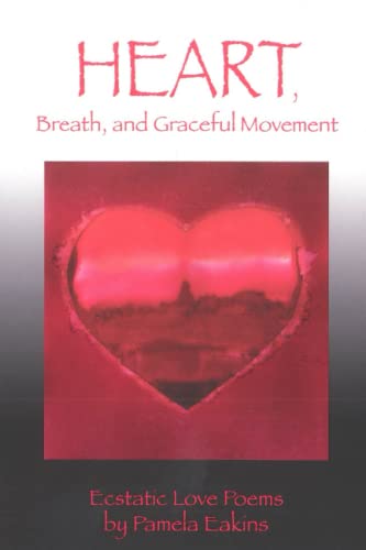 Imagen de archivo de Heart, Breath, and Graceful Movement: Ecstatic Love Poems a la venta por Revaluation Books