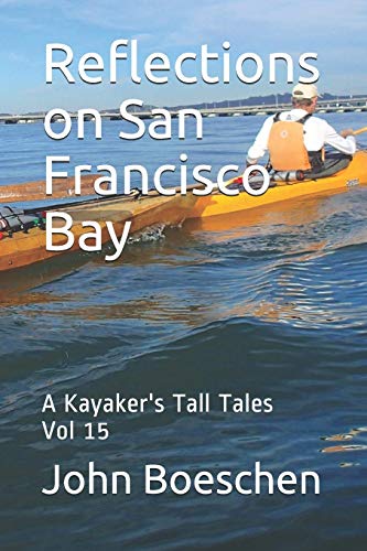 Beispielbild fr Reflections on San Francisco Bay: A Kayaker's Tall Tales: Vol 15 zum Verkauf von Lucky's Textbooks