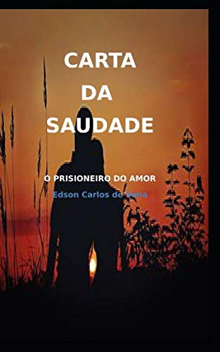 Stock image for Carta da Saudade: O prisioneiro do amor. for sale by Revaluation Books