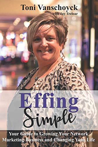 Stock image for Effing Simple: Your Guide to Growing Your Network Marketing Business and Changing Your Life for sale by Red's Corner LLC
