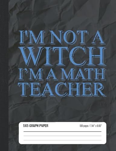 Beispielbild fr I'm Not A Witch I'm A Math Teacher 5x5 Graph Paper: Math Grid Paper Notebook for School Student zum Verkauf von Revaluation Books
