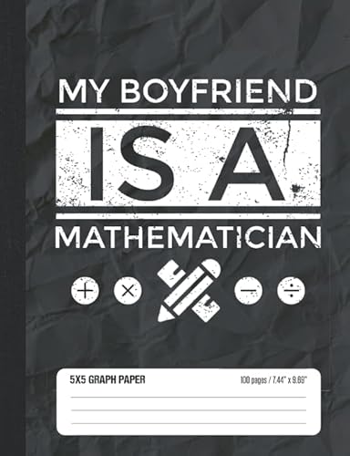 Imagen de archivo de My Boyfriend Is A Mathematician 5x5 Graph Paper: Math Grid Paper Notebook for School Student a la venta por Revaluation Books