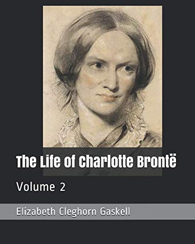 Imagen de archivo de The Life of Charlotte Bront: Volume 2 a la venta por Revaluation Books