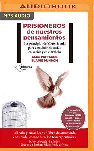 Stock image for Prisioneros de nuestros pensamientos / Prisoners of Our Thoughts: Los Principios De Viktor Frankl Para Descubrir El Sentido En La Vida Y En El Trabajo for sale by Revaluation Books