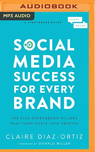 Stock image for Social Media Success for Every Brand: The Five Storybrand Pillars That Turn Posts into Profits for sale by Revaluation Books