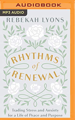 Stock image for Rhythms of Renewal: Trading Stress and Anxiety for a Life of Peace and Purpose for sale by Revaluation Books