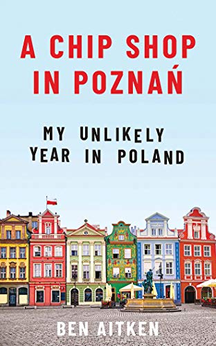 Beispielbild fr A Chip Shop in Poznan: My Unlikely Year in Poland zum Verkauf von Buchpark