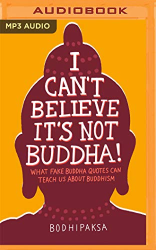 Beispielbild fr I Can't Believe It's Not Buddha!: What Fake Buddha Quotes Can Teach Us about Buddhism zum Verkauf von Buchpark