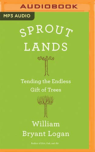 Beispielbild fr Sprout Lands: Tending the Endless Gift of Trees zum Verkauf von Buchpark