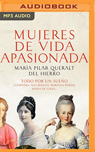 Imagen de archivo de Mujeres de vida apasionada y muerte trgica/ Women of Passionate Life and Tragic Death: Todo por un sueo/ All for a Dream a la venta por Revaluation Books