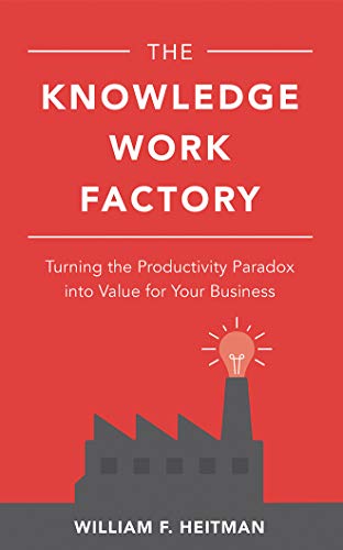 Stock image for The Knowledge Work Factory: Turning the Productivity Paradox into Value for Your Business for sale by Buchpark