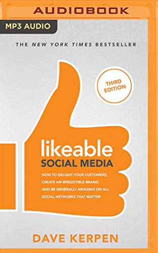 Imagen de archivo de Likeable Social Media, Third Edition: How to Delight Your Customers, Create an Irresistible Brand, and Be Generally Amazing on All Social Networks Tha a la venta por Buchpark