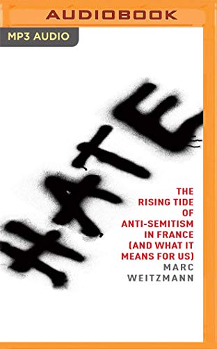 Beispielbild fr Hate: The Rising Tide of Anti-Semitism in France (and What It Means for Us) zum Verkauf von Buchpark