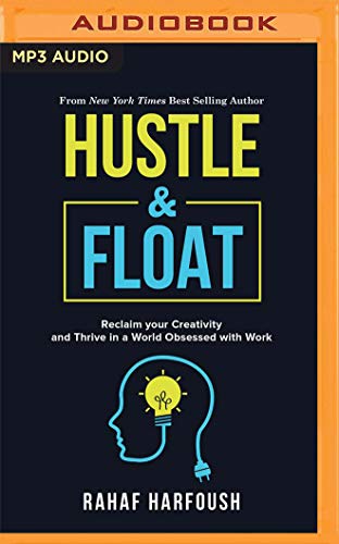 Imagen de archivo de Hustle and Float: Reclaim Your Creativity and Thrive in a World Obsessed with Work a la venta por Buchpark