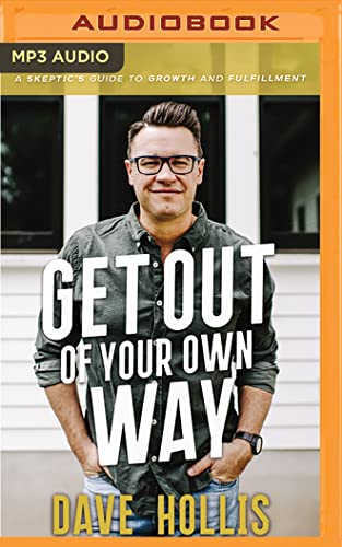 Beispielbild fr Get Out of Your Own Way: A Skeptic's Guide to Growth and Fulfillment zum Verkauf von Save With Sam