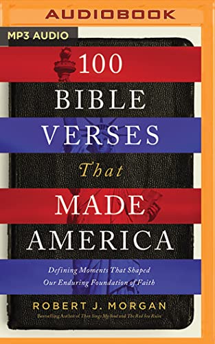 Stock image for 100 Bible Verses That Made America: Defining Moments That Shaped Our Enduring Foundation of Faith for sale by Save With Sam