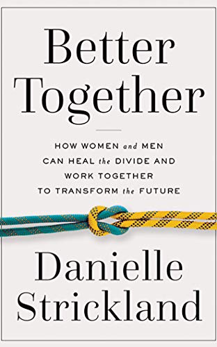 Stock image for Better Together: How Women and Men Can Heal the Divide and Work Together to Transform the Future for sale by Bookmans