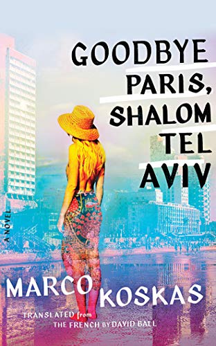 Stock image for Goodbye Paris, Shalom Tel Aviv: A Novel for sale by Buchpark