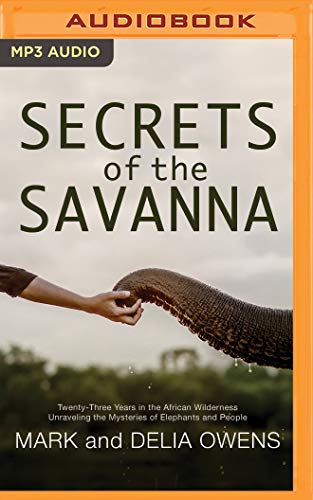 Stock image for Secrets of the Savanna: Twenty-three Years in the African Wilderness Unraveling the Mysteries of Elephants and People for sale by SecondSale