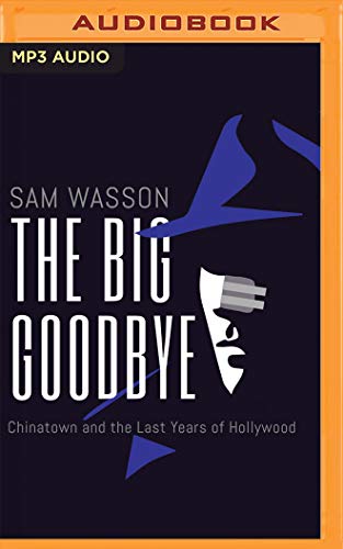 Stock image for The Big Goodbye: Chinatown and the Last Years of Hollywood for sale by HPB-Emerald
