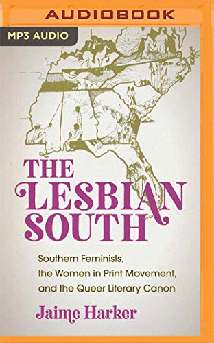 Stock image for The Lesbian South: Southern Feminists, the Women in Print Movement, and the Queer Literary Canon for sale by Revaluation Books