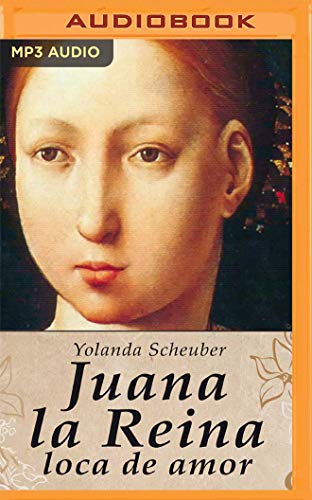 Imagen de archivo de Juana la Reina, loca de amor/ Juana the Queen, Madly in Love a la venta por Revaluation Books