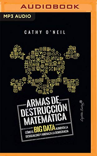 9781799746454: Armas De Destruccion Matematica/ Weapons of Mathematical Destruction: Como El Big Data Aumenta La Desigualdad/ How Big Data Increases Inequality