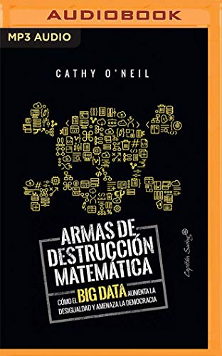 Stock image for Armas De Destruccion Matematica/ Weapons of Mathematical Destruction: Como El Big Data Aumenta La Desigualdad/ How Big Data Increases Inequality for sale by Revaluation Books