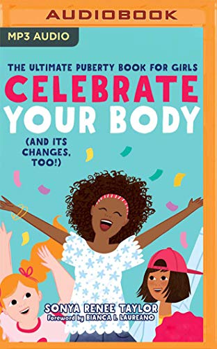 Imagen de archivo de Celebrate Your Body (and Its Changes, Too!): The Ultimate Puberty Book for Girls a la venta por Revaluation Books