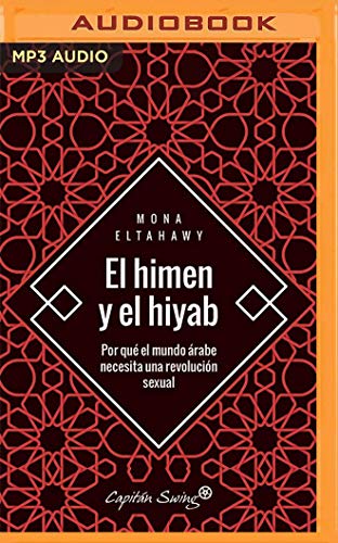 Imagen de archivo de El Himen y el Hiyad / Headscarves and Hymens: Por Qu El Mundo rabe Necesita Una Revolucin Sexual / Why the Middle East Needs a Sexual Revolution a la venta por Revaluation Books