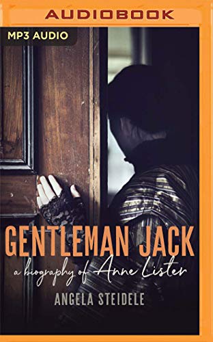 Beispielbild fr Gentleman Jack: A Biography of Anne Lister, Regency Landowner, Seducer and Secret Diarist zum Verkauf von Revaluation Books